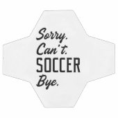 Sorry Can't Soccer Bye Voetbal (Enkel)