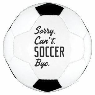 Sorry Can't Soccer Bye Voetbal