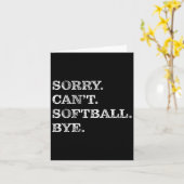 Sorry Can't Softball Bye - Funny Kaart (Gele Bloem)