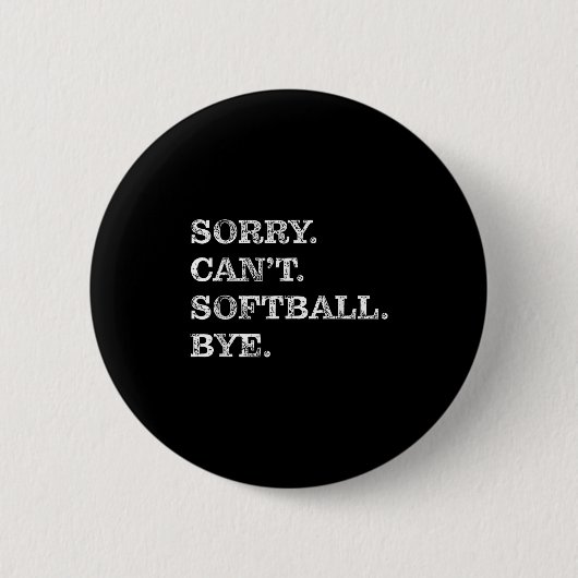 Sorry Can't Softball Bye - Funny Ronde Button 5,7 Cm (Voorkant)