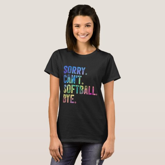 Sorry Can't Softball Bye Funny Softball Lover  T-shirt (Voorkant volledig)