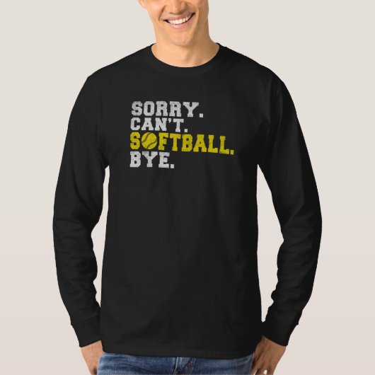 Sorry cant Softball bye Softball   T-shirt (Voorkant)