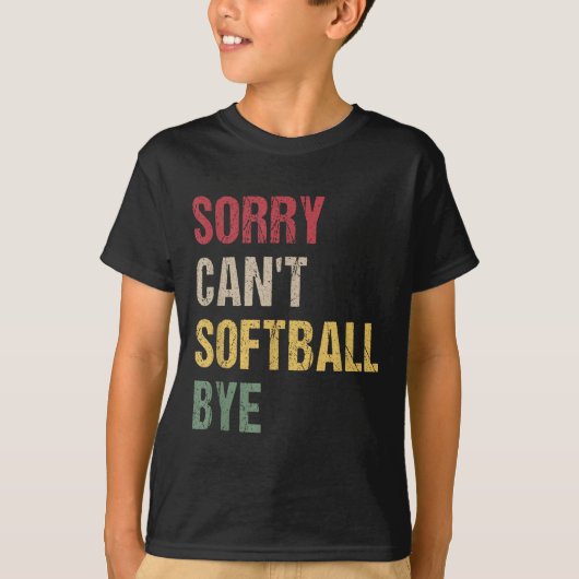 Sorry Can't Softball Bye  T-shirt (Voorkant)
