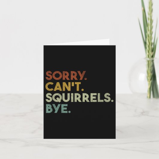 Sorry Can't Squirrels Bye Funny Squirrels Kaart (Voorkant)