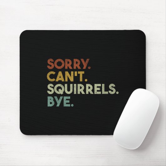 Sorry Can't Squirrels Bye Funny Squirrels Muismat (Met muis)