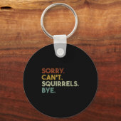 Sorry Can't Squirrels Bye Funny Squirrels Sleutelhanger (Voorkant)
