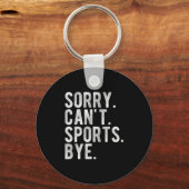 Sorry Can't Srts Bye Sleutelhanger (Voorkant)