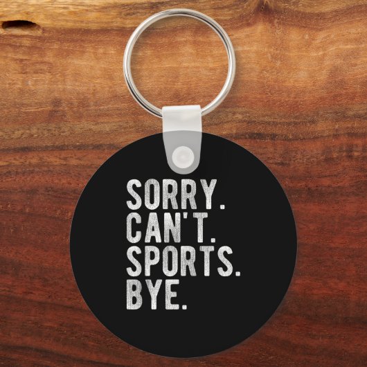 Sorry Can't Srts Bye Sleutelhanger (Voorkant)