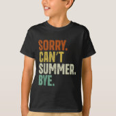 Sorry Can't Summer Bye Funny Design  T-shirt (Voorkant)