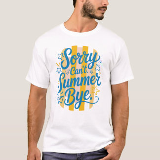 Sorry Can't Summer Bye - Laatste Schooldag T-shirt