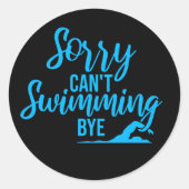 Sorry Can't Swimming Bye Funny Excuse Quote Ronde Sticker (Voorkant)