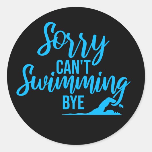 Sorry Can't Swimming Bye Funny Excuse Quote Ronde Sticker (Voorkant)