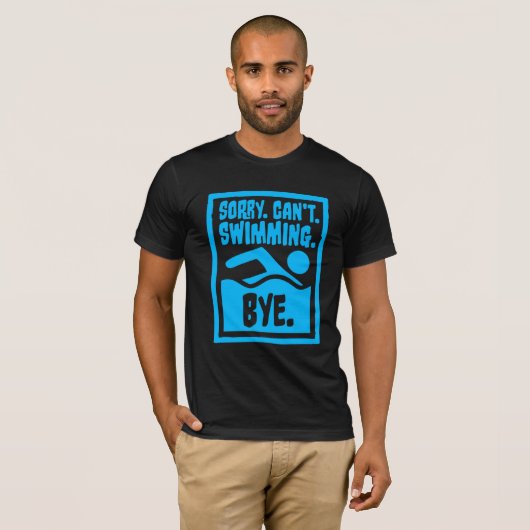 Sorry Can't Swimming Bye Funny Excuse Quote T-shirt (Voorkant volledig)