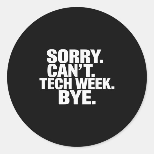 Sorry Can't Tech Week Bye Ronde Sticker (Voorkant)