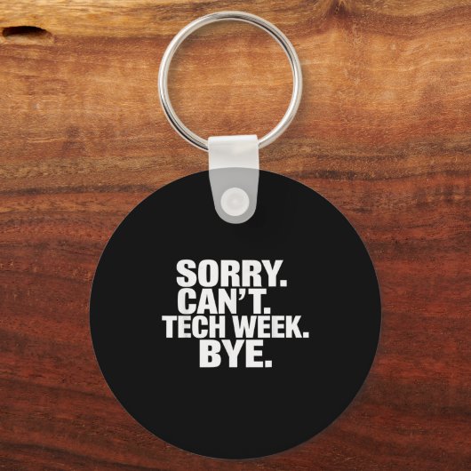 Sorry Can't Tech Week Bye  Sleutelhanger (Voorkant)
