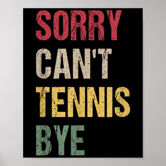Sorry Can't Tennis Bye  Poster (Voorkant)
