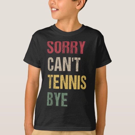 Sorry Can't Tennis Bye  T-shirt (Voorkant)