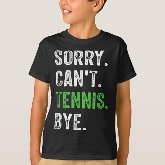 Sorry Can't Tennis Bye  T-shirt (Voorkant)