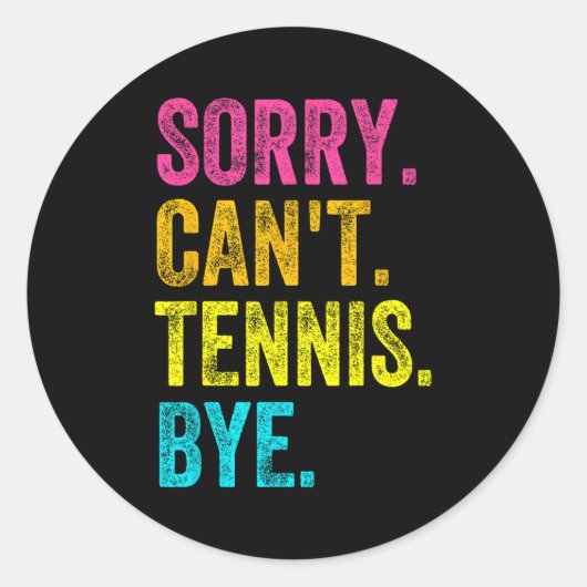 Sorry Can't Tennis Bye Teacher Student Funny Tenni Ronde Sticker (Voorkant)