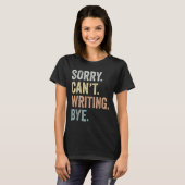 Sorry Can't Writing Bye Funny Writing Lovers T-shirt (Voorkant volledig)