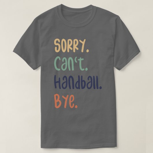Sorry Canx27t Handball Dag Funny Handball Lovers T-shirt (Design voorkant)