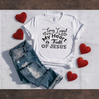 Sorry Cupid... Christian Valentine's Tee T-shirt