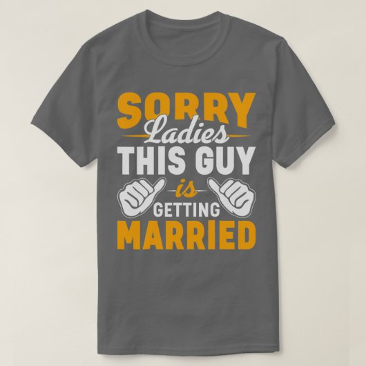 Sorry dames Funny Bachelor Party Mannen G T-shirt (Design voorkant)