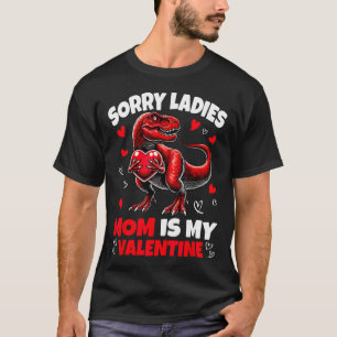 Sorry Dames Mama Is Mijn Valentijn Dinosaurus Vast T-shirt