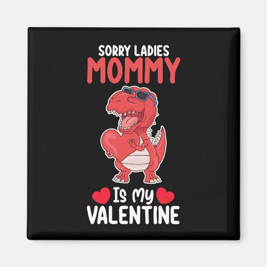 Sorry dames mama is mijn Valentijn T Rex Dinosaur Magneet (Voorkant)
