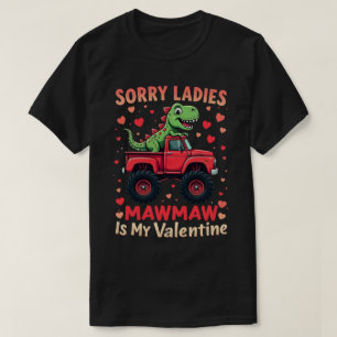 Sorry dames Mawmaw is mijn Valentijn T-shirt