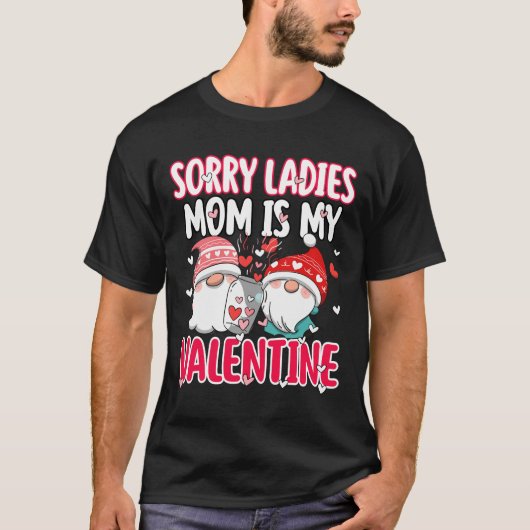Sorry dames Mijn moeder is mijn Valentijn Funny Gi T-shirt (Voorkant)