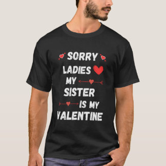 Sorry dames mijn zus is mijn Valentijn T-shirt