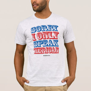 Sorry dat ik alleen 'Amerikaans' spreek T-shirt