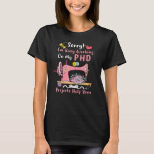 Sorry dat ik bezig ben met werken aan mijn PHD Sew T-shirt
