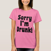 Sorry dat ik Drink ben T-shirt (Voorkant)
