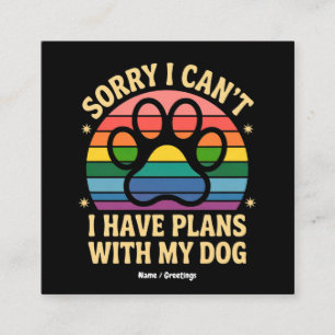 Sorry dat ik geen plannen heb met mijn hond Funny  Vierkante Visitekaartje