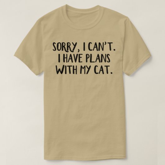 Sorry dat ik geen plannen heb met mijn kat t-shirt (Design voorkant)