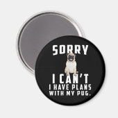 Sorry dat ik geen plannen heb met mijn pug magneet (Voorkant / Achterkant)