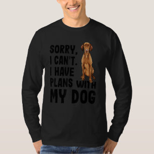 Sorry dat ik geen plannen heb met mijn Vizsla-hond T-shirt