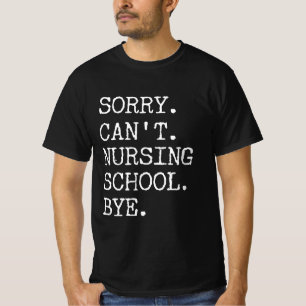 Sorry dat ik geen verpleegschool kan verzorgen. Da T-shirt