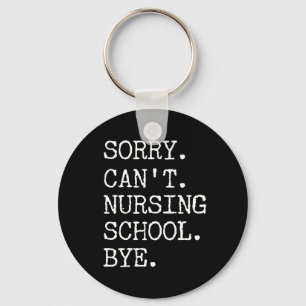 Sorry dat ik geen verpleegschool kan verzorgen. sleutelhanger