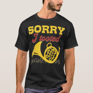 Sorry dat ik getand ben - Franse Hornist van Horn  T-shirt
