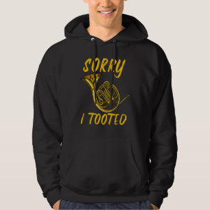 Sorry dat ik getootte muziekinstrument Franse hoor Hoodie