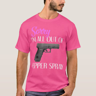 Sorry dat ik helemaal geen pepperspray Pistool mee T-shirt