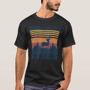 Sorry dat ik het niet kan, het is de Deer Season   T-shirt