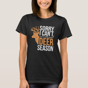 Sorry dat ik het niet kan Het is een hertenseizoen T-shirt