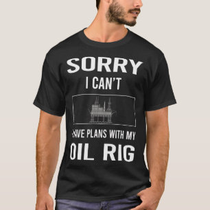 Sorry dat ik het olieboorplatform ruw nek voor de  t-shirt