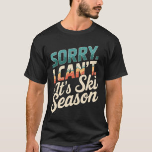 Sorry dat ik het skiseizoen Winter Sports 3 afroep T-shirt