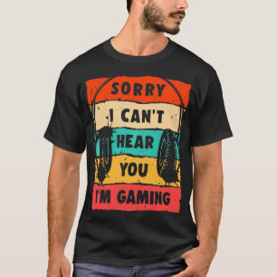 Sorry dat ik je niet kan horen. Ik ben aan het spe T-shirt