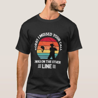 Sorry dat ik je oproep gemist heb, ik was op de an t-shirt